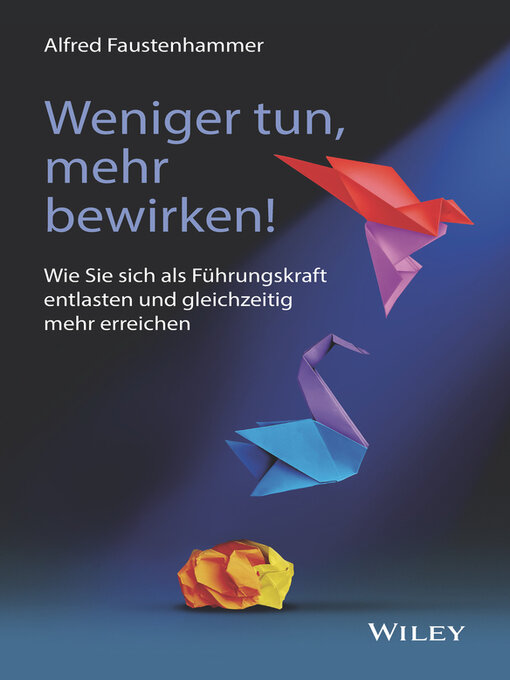 Title details for Weniger tun, mehr bewirken! by Alfred Faustenhammer - Available